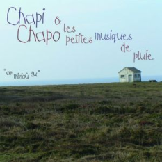 Chapi Chapo & Les Petites Musiques De Pluie
