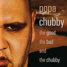 The Good the Bad and the Chubby