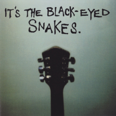 It's The Black Eyed Snakes