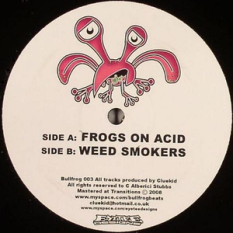 Frogs On Acid / Weed Smokers