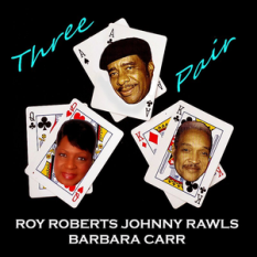 Roy Roberts, Johnny Rawls & Barbara Carr