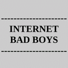 Internet Bad Boys