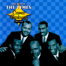 The Best Of The Tymes: Cameo Parkway 1963-1964