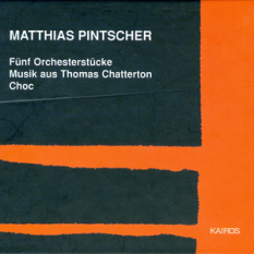 Fünf Orchesterstücke / Music aus Thomas Chatterton / Choc.
