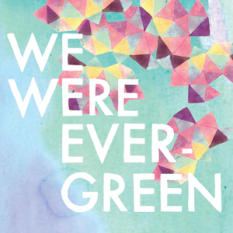 We Were Evergreen