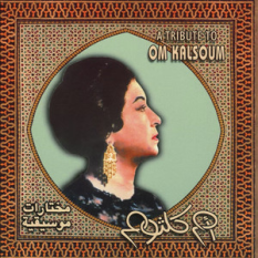 A Tribute to Om Kalsoum