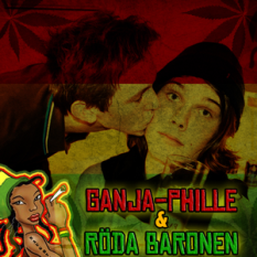 Ganja-Phille & Röda Baronen