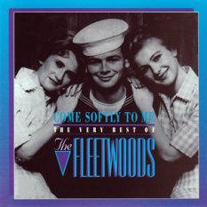 Come Softly To Me: The Very Best Of The Fleetwoods