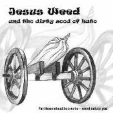 Jesus Weed and the dirty seed of hate