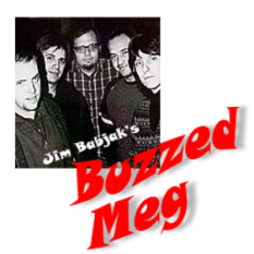 Jim Babjak's Buzzed Meg