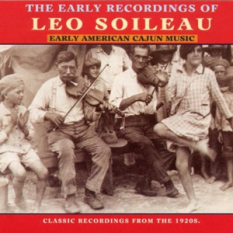 The Early Recordings Of Leo Soileau: Early American Cajun Music