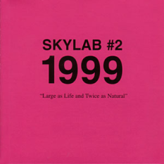 Skylab #2 1999 Large as Life and Twice as Natural