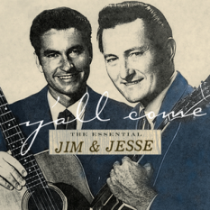 Y'all Come: The Essential Jim & Jesse