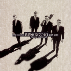 Flowers On The Wall: The Essential Statler Brothers 1964-1969