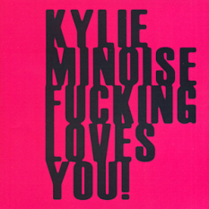 Kylie Minoise Fucking Loves You!