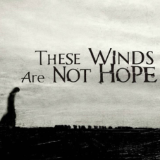 These Winds Are Not Hope