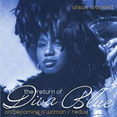 The Return Of Diva Blue: On Becoming A Woman Redux