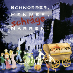 Schnorrer, Penner, schräge Narren