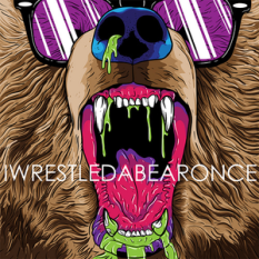 Iwrestledabearonce