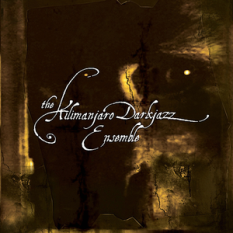 The Kilimanjaro Darkjazz Ensemble