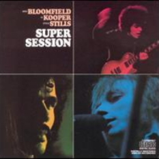 Al Kooper;Mike Bloomfield;Stephen Stills