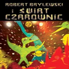 Świat Czarownic i Robert Brylewski