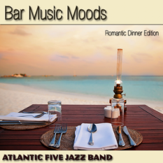 Bar Music Moods (Romantic Dinner Edition)