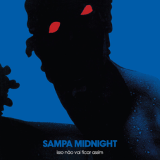 Sampa Midnight - Isso Não Vai Ficar Assim