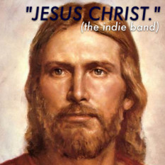 "Jesus Christ." (the indie band)