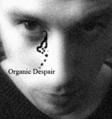 Organic Despair