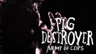 Pig Destroyer - Army Of Cops (feat. Richard Johnson of Agoraphobic Nosebleed)