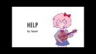 Doki Doki Literature Club - Help (by Sayori) (ANIMATIC)