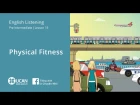 Learn English Listening | Pre Intermediate - Lesson 13. Physical Fitness