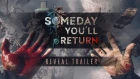 Someday You’ll Return Reveal Trailer
