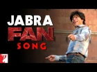 Jabra - Song | FAN | Shah Rukh Khan | Nakash Aziz