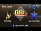 2018 GSL S1 Ro32 Group A Match 1: Creator (P) vs INnoVation (T)