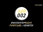 #ModestepRadio 002 - [ Funtcase x Genetix ]