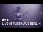 RY X "DELIVERANCE" Live At Funkhaus Berlin