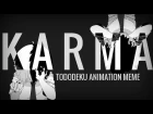 K a r m a [ animation meme ]