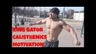 I Command You To Grow - CT Fletcher + King Gator Calisthenics Motivation
