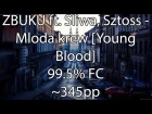 ZBUKU ft. Sliwa, Sztoss - Mloda krew [Young Blood] - 99.5% FC ~345pp