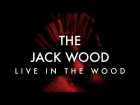 The Jack Wood - Live in the Wood