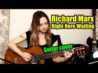 Richard Marx - Right Here Waiting | На гитаре + разбор