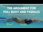 [Triathletes] The Argument For Using Pull Buoy And Paddles