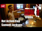 show MONICA drums - Hot Action Cop - Samuel Jackson (Как играть)