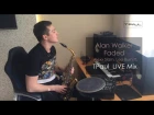 TPaul LIVE Mix - Alan Walker - Faded (Alexx Slam, Leo Burn ft. TPaul Sax Mix)