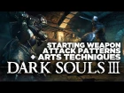 Starting Weapon Attack Patterns and Arts Techniques - Dark Souls III