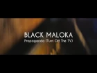 Black Maloka - Propaganda (Turn Off The TV)