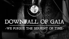 Downfall Of Gaia "We Pursue The Serpent Of Time" (OFFICIAL VIDEO)