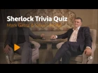 Mark Gatiss & Steven Moffat | Sherlock Trivia Quiz